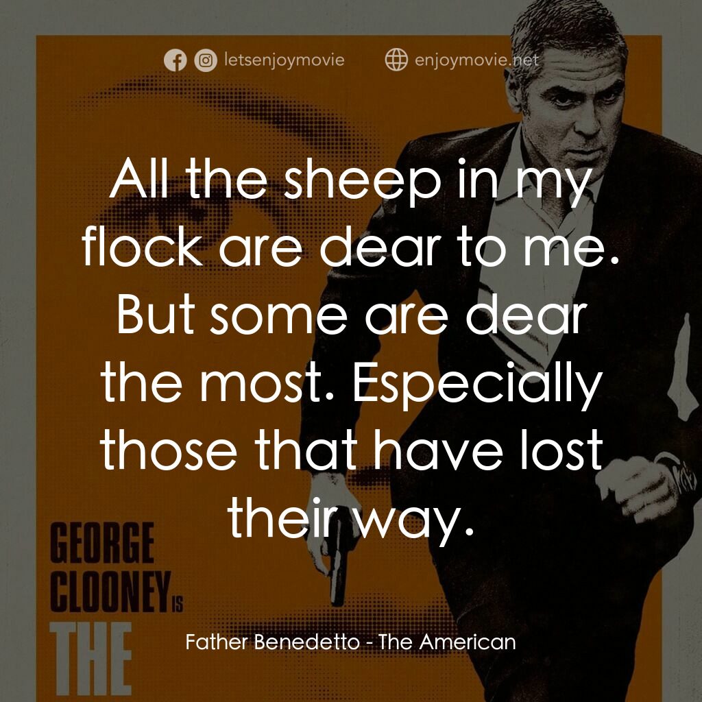 完美狙擊電影對白：Father Benedetto:  All the sheep in my flock are dear to me. But some are dear th