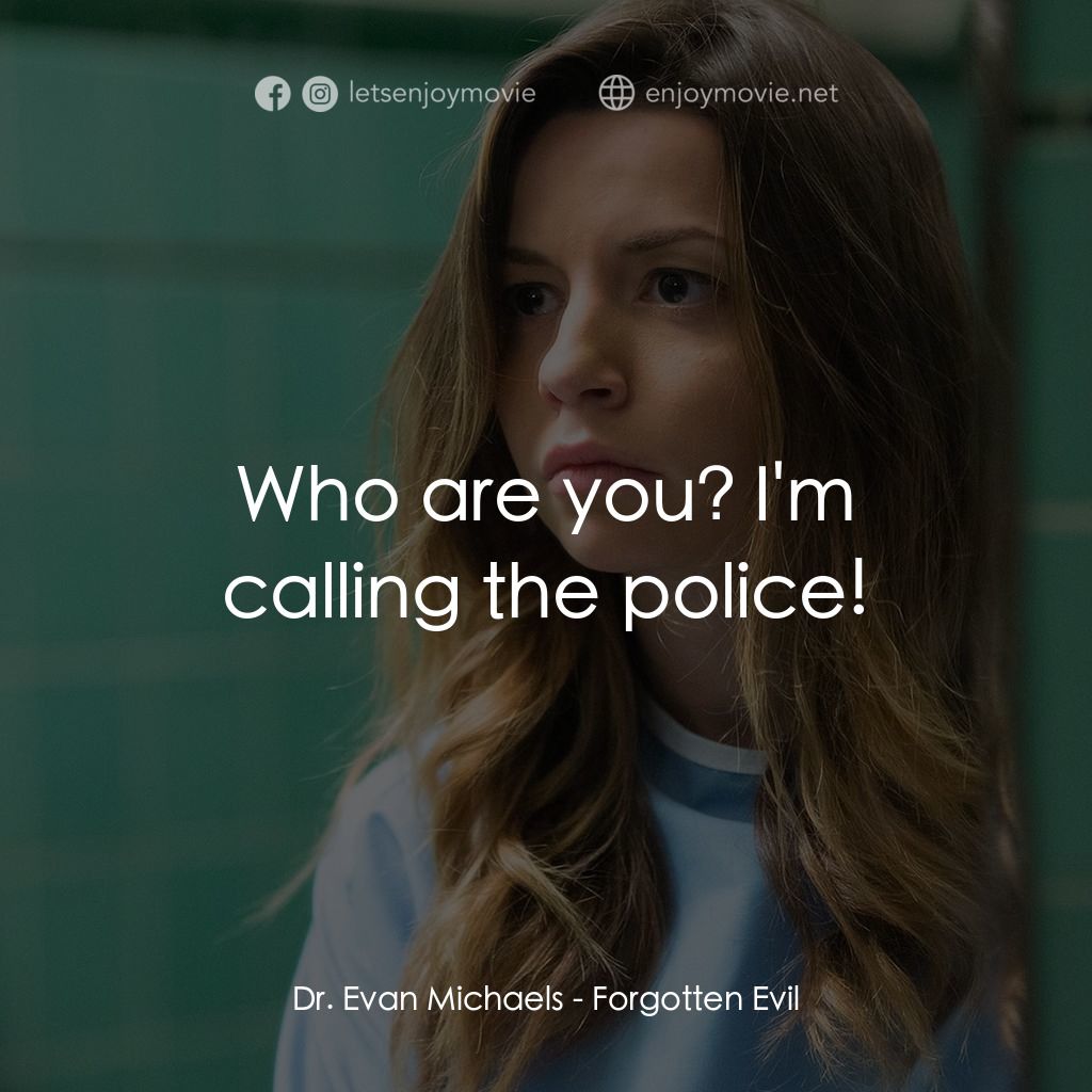 《Forgotten Evil》經典台詞：Dr. Evan Michaels: Who are you? I'm calling th ...