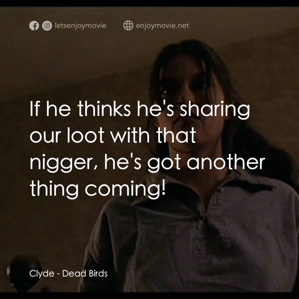 《索魂惡鳥》經典台詞：Clyde: If he thinks he's sharing our loot with ...