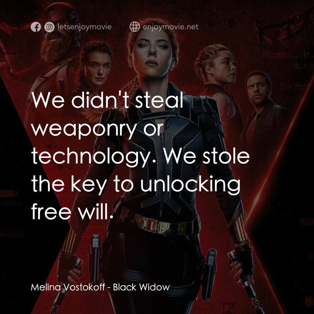 黑寡婦電影對白：Melina Vostokoff:  We didn't steal weaponry or technology. We stole the key to un