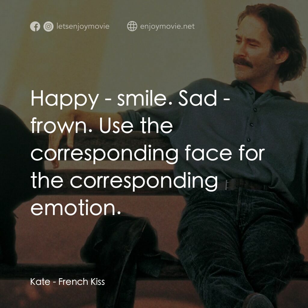 情定巴黎電影對白：Kate:  Happy - smile. Sad - frown. Use the corresponding face for the correspondi