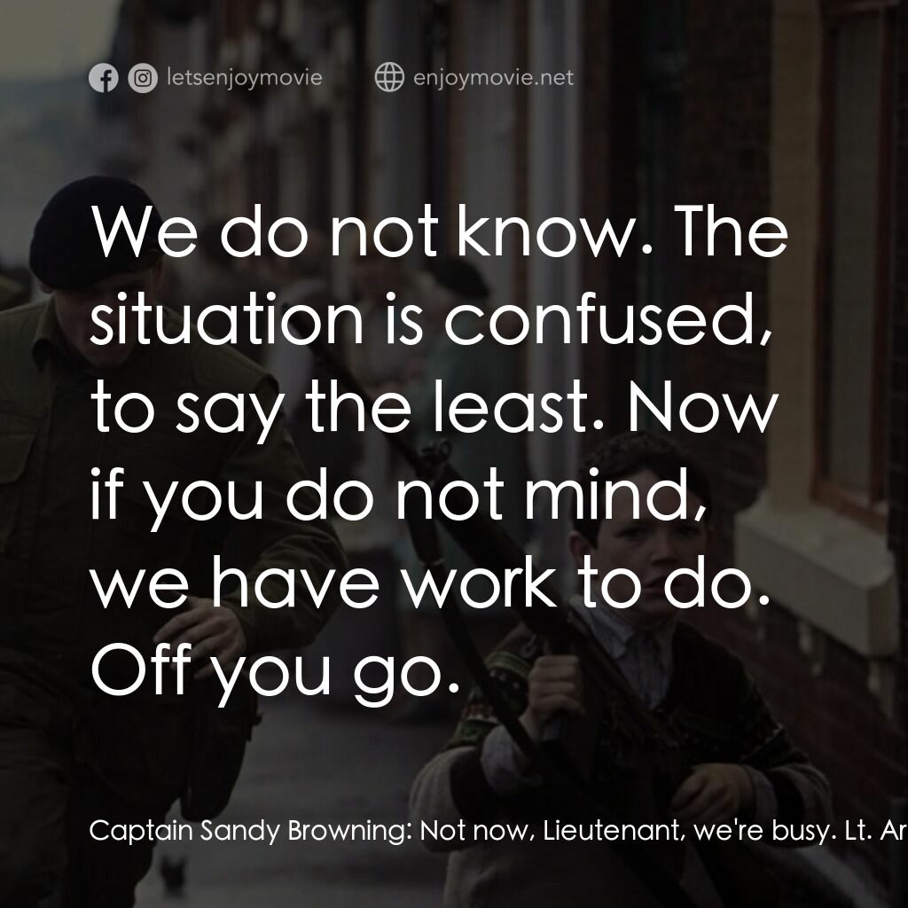 暴亂夜電影對白：Captain Sandy Browning:  Not now, Lieutenant, we're busy. Lt. Armitage:  I wonder