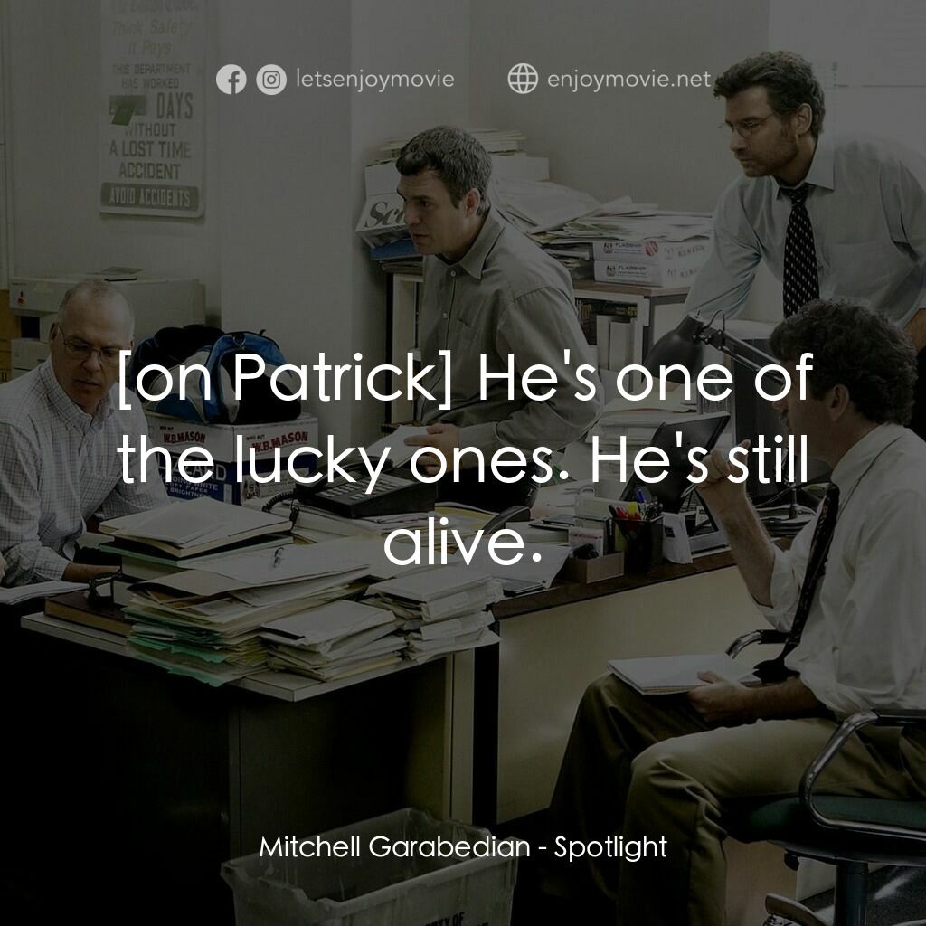 焦點追擊電影對白：Mitchell Garabedian:  He's one of the lucky ones. He's still alive.