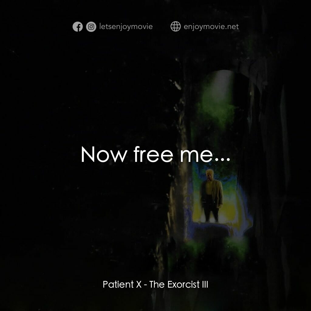 大法師 3電影對白：Patient X:  Now free me...