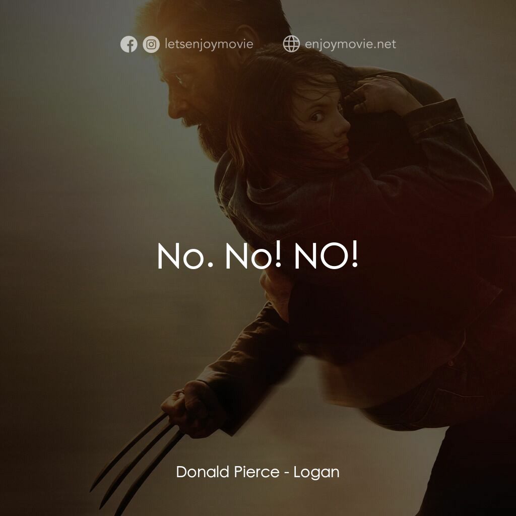 盧根電影對白：Donald Pierce:  No. No! NO!