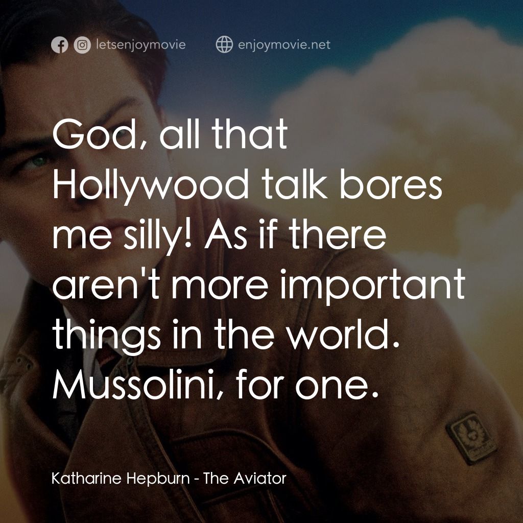 神鬼玩家電影對白：Katharine Hepburn: God, all that Hollywood talk bores me silly! As if there aren'