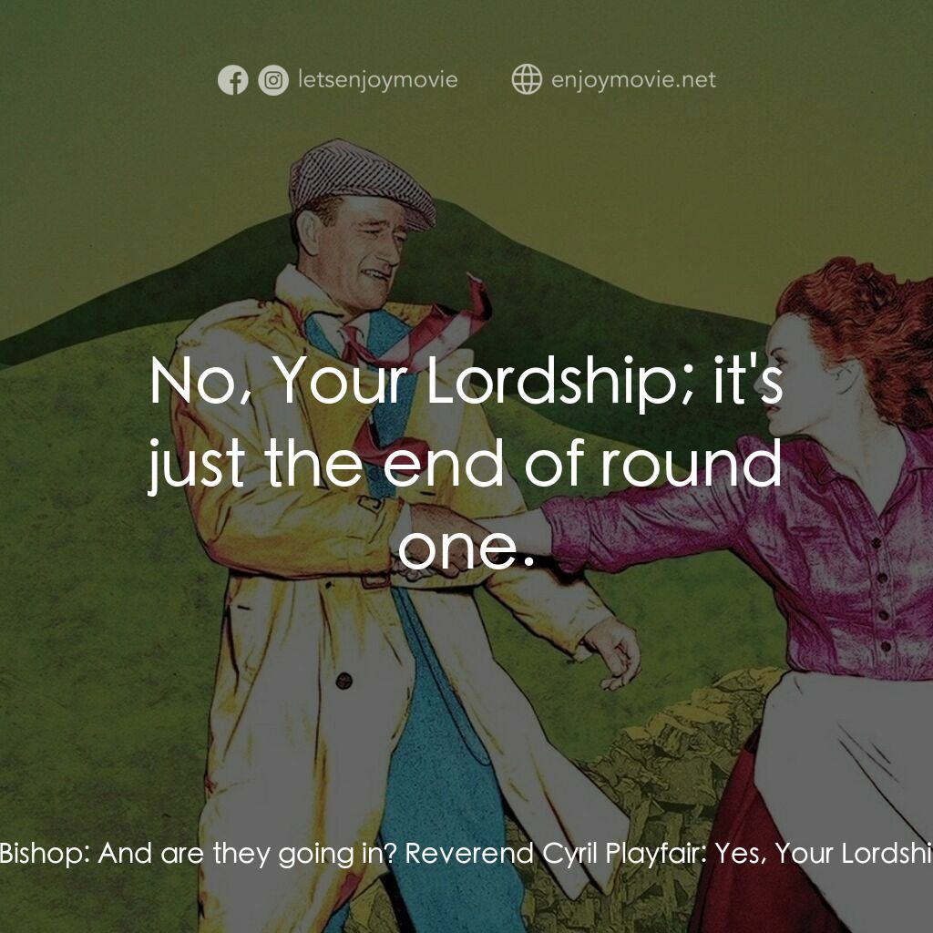 蓬門今始為君開電影對白：Anglican Bishop:  Is that a public house? Reverend Cyril Playfair:  Yes, Your Lor