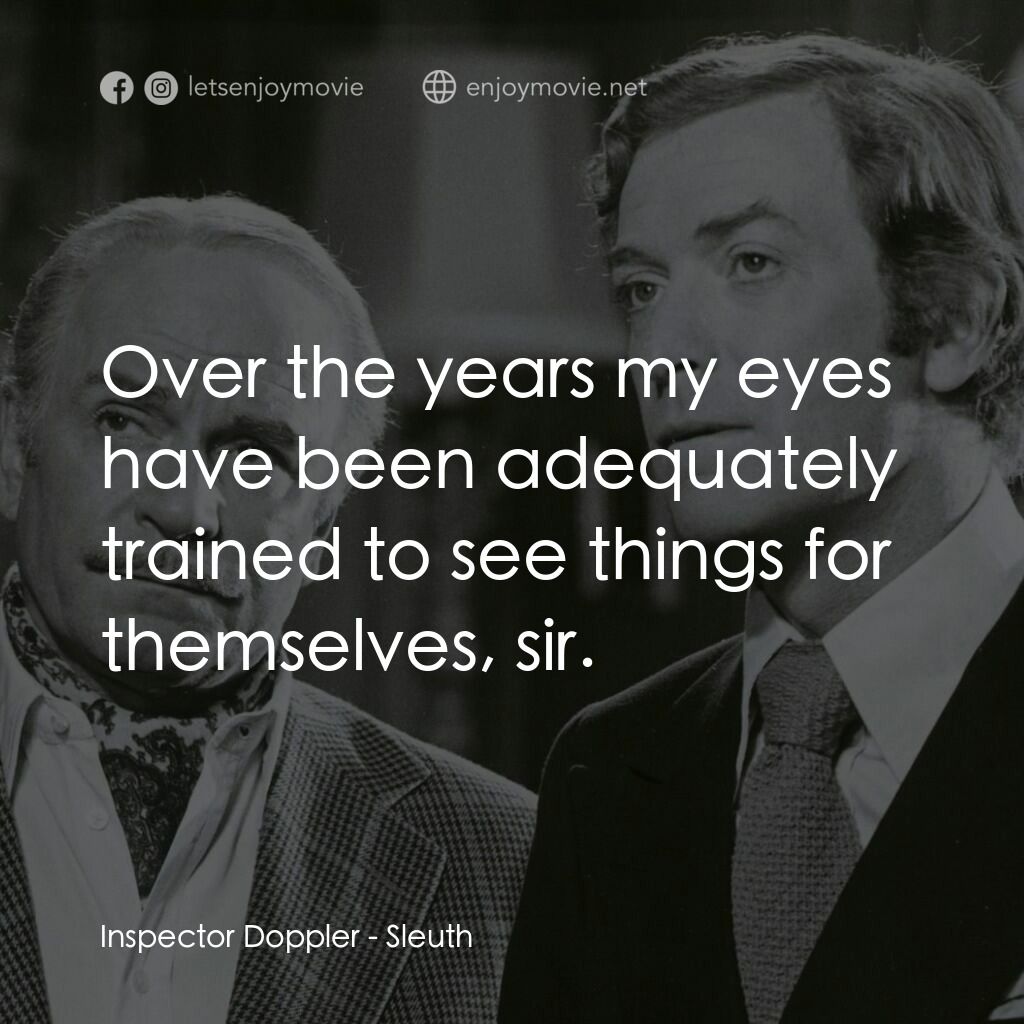 偵探電影對白：Inspector Doppler:  Over the years my eyes have been adequately trained to see th