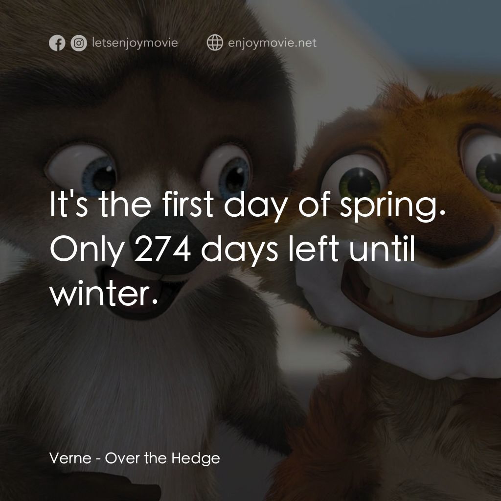 4條腿拯救隊電影對白：Verne: It's the first day of spring. Only 274 days left until winter.