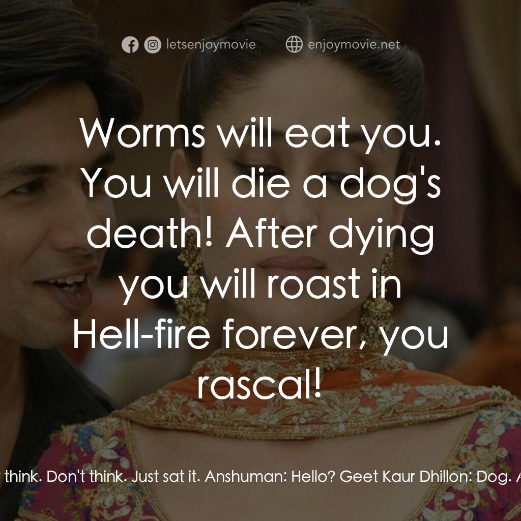 猛然遇見你電影對白：Anshuman:  Yes? Geet Kaur Dhillon:  Hello, Anshuman? Anshuman:  Geet? Geet Kaur D