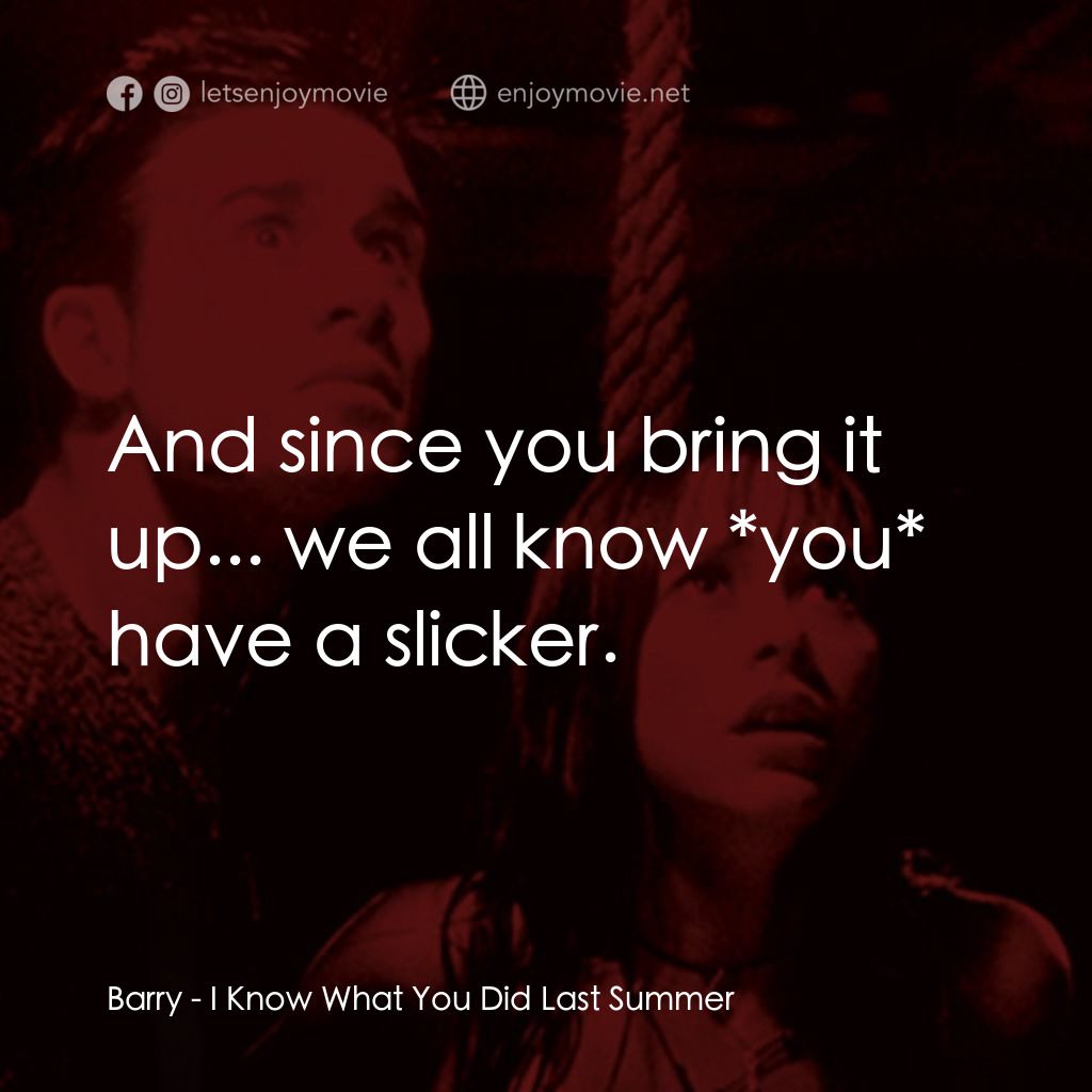 是誰搞的鬼電影對白：Barry: And since you bring it up... we all know *you* have a slicker.
