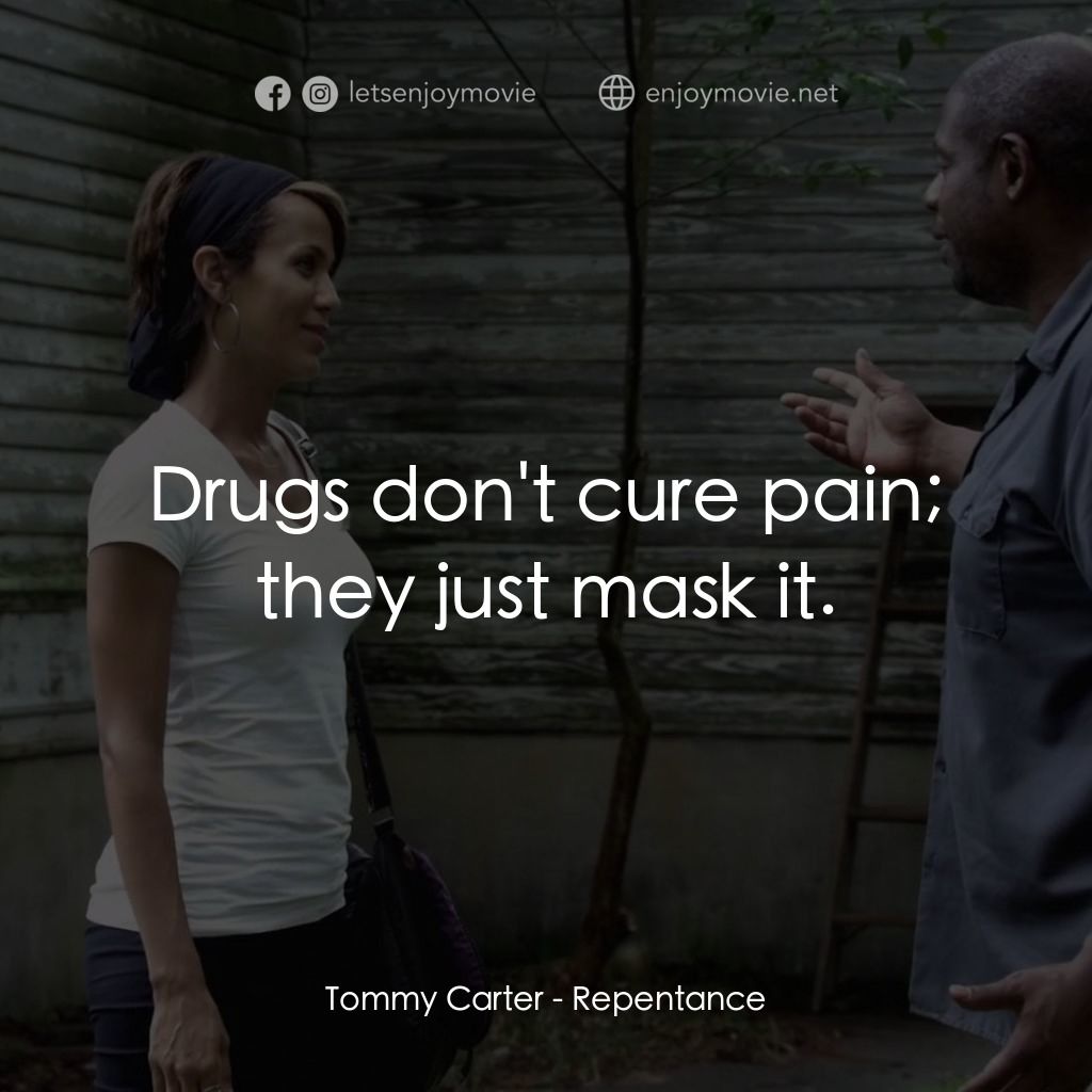 《悔悟》經典台詞：Tommy Carter: Drugs don't cure pain; they just ...