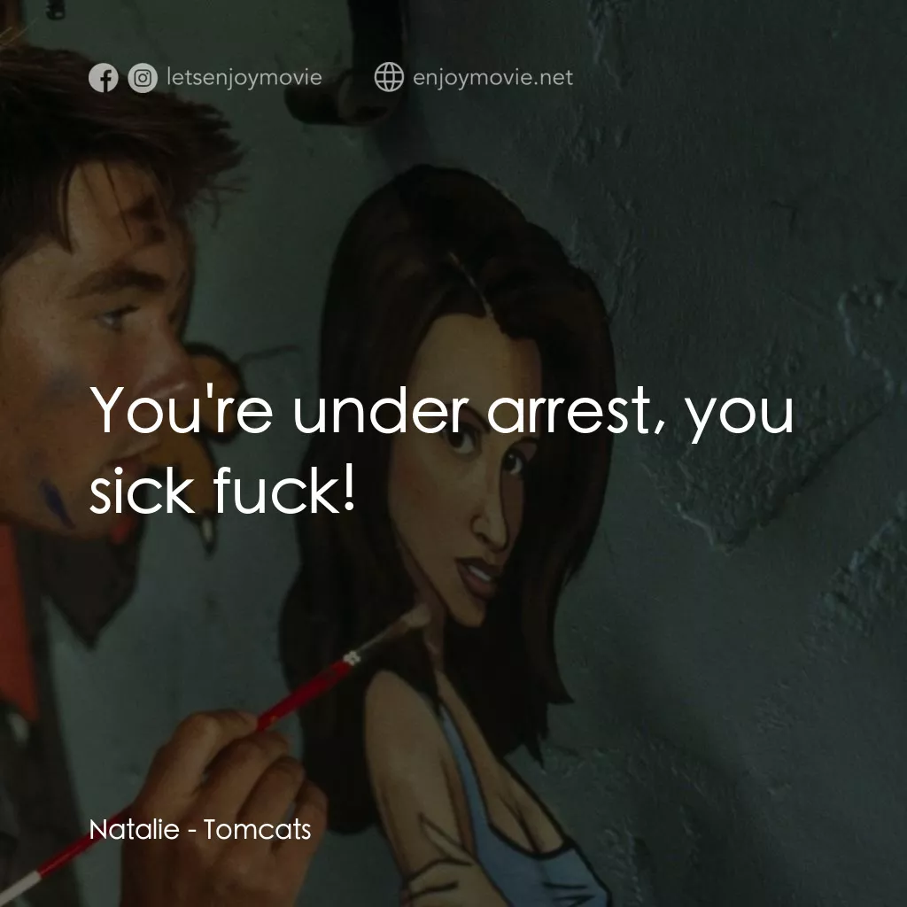 單身交易電影對白：Natalie: You're under arrest, you sick fuck!