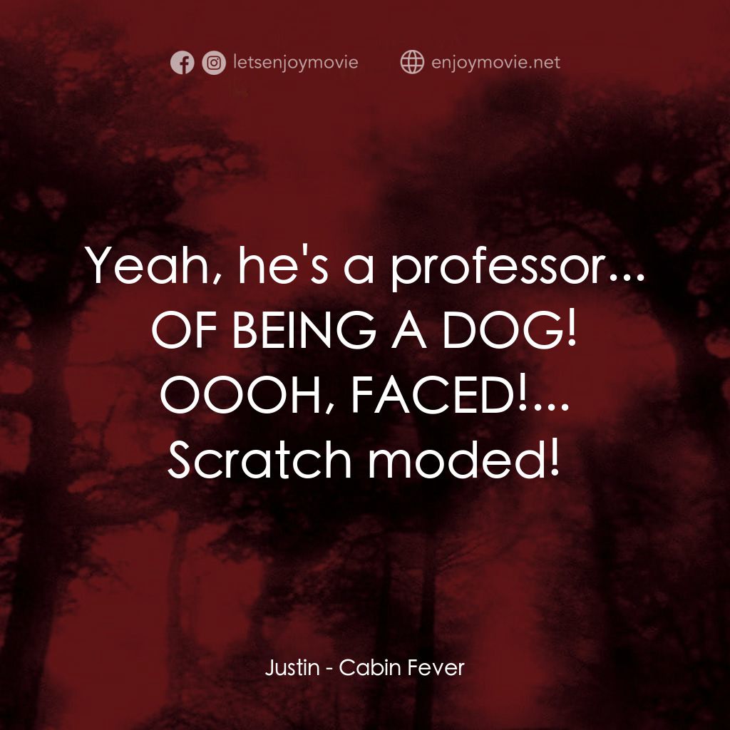 《血肉森林》經典台詞：Justin: Yeah, he's a professor... OF BEING A D ...