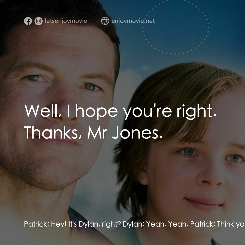 《紙飛機》經典台詞：Patrick:  Hey! It's Dylan, right? Dylan:  Yeah ...