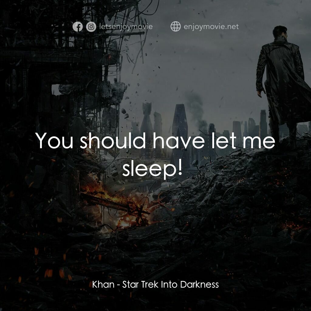 星際爭霸戰：闇黑無界電影對白：Khan:  You should have let me sleep! 