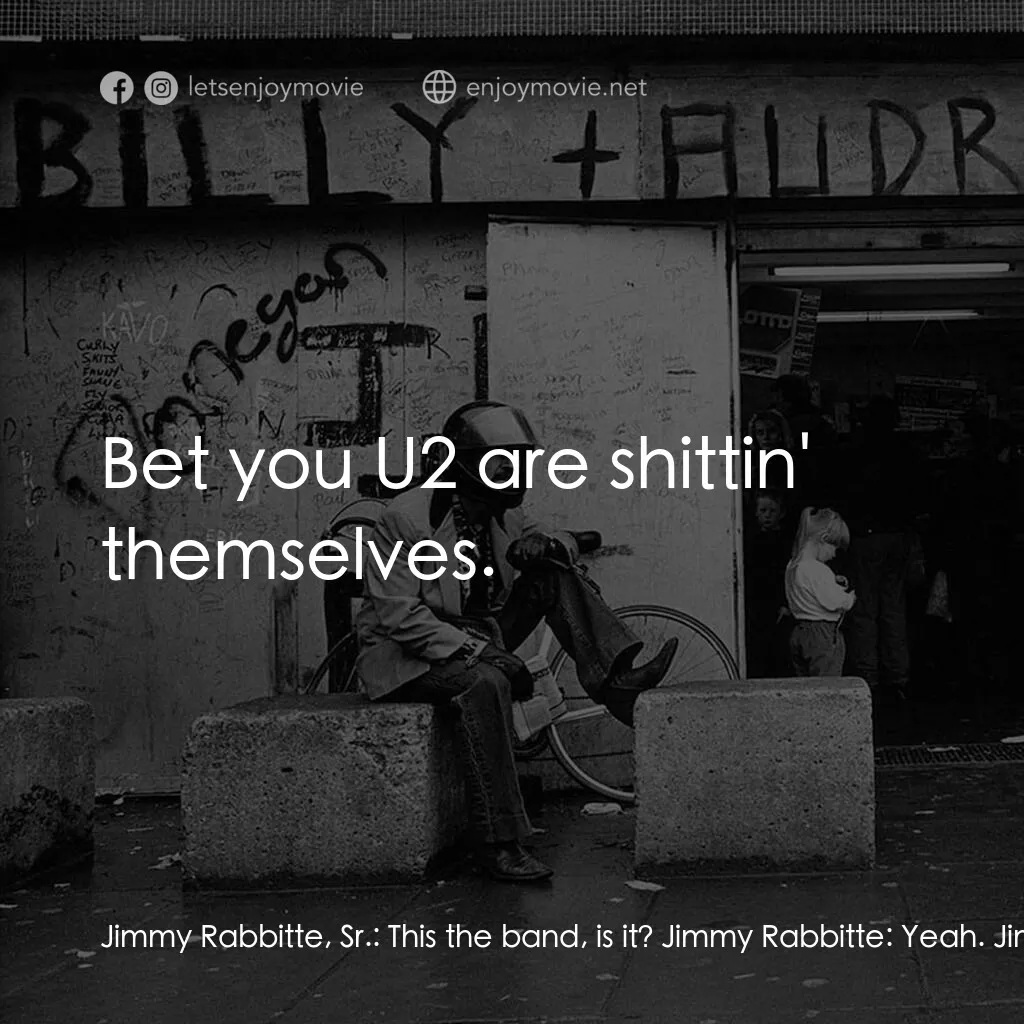 追夢者電影對白：Jimmy Rabbitte, Sr.:  This the band, is it? Jimmy Rabbitte:  Yeah. Jimmy Rabbitte