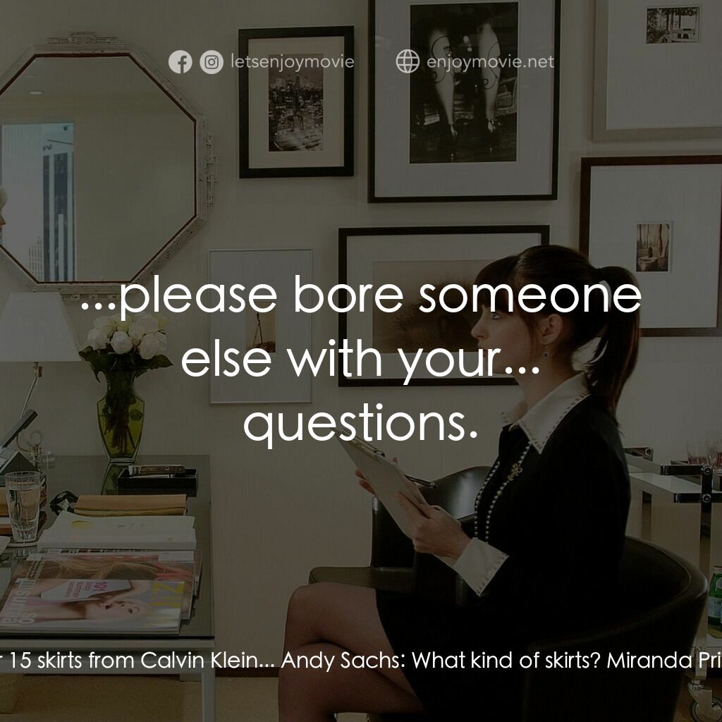 穿Prada的惡魔電影對白：Miranda Priestly:  I need 10 or 15 skirts from Calvin Klein... Andy Sachs:  What 