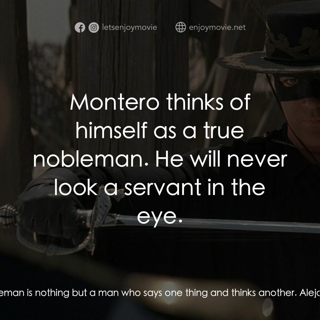 黑俠梭羅電影對白：Alejandro Murrieta:  We will never get away with this. Don Diego de la Vega:  Yes