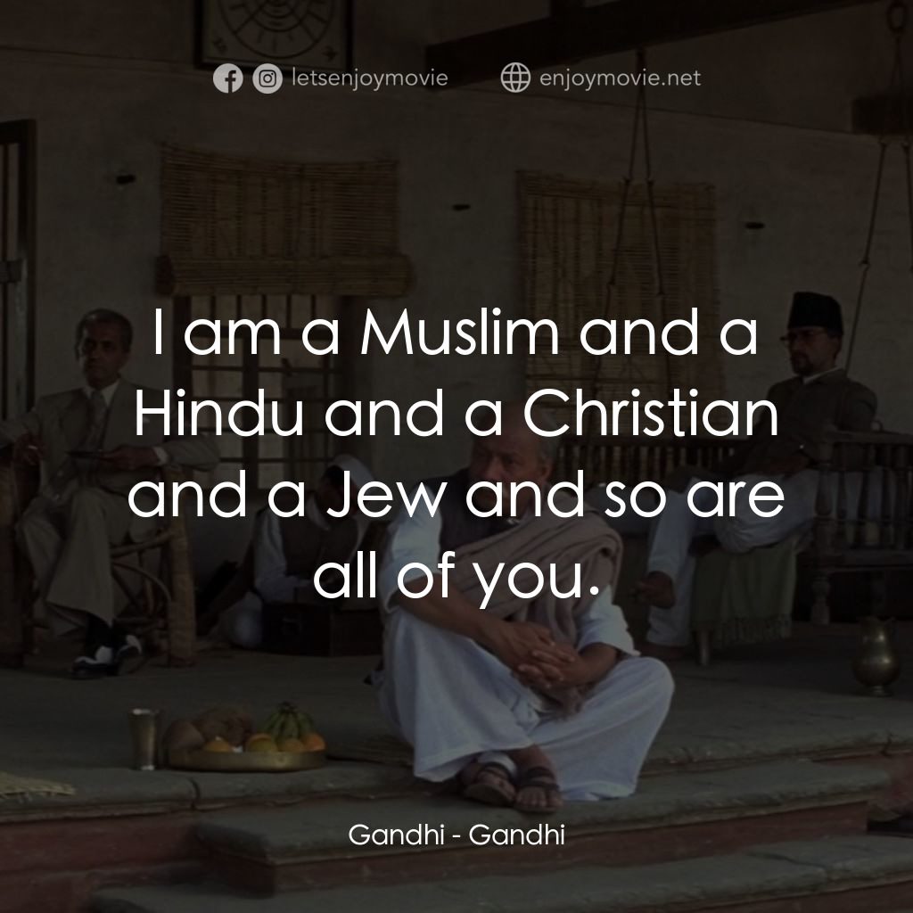 甘地傳電影對白：Gandhi: I am a Muslim and a Hindu and a Christian and a Jew and so are all of you