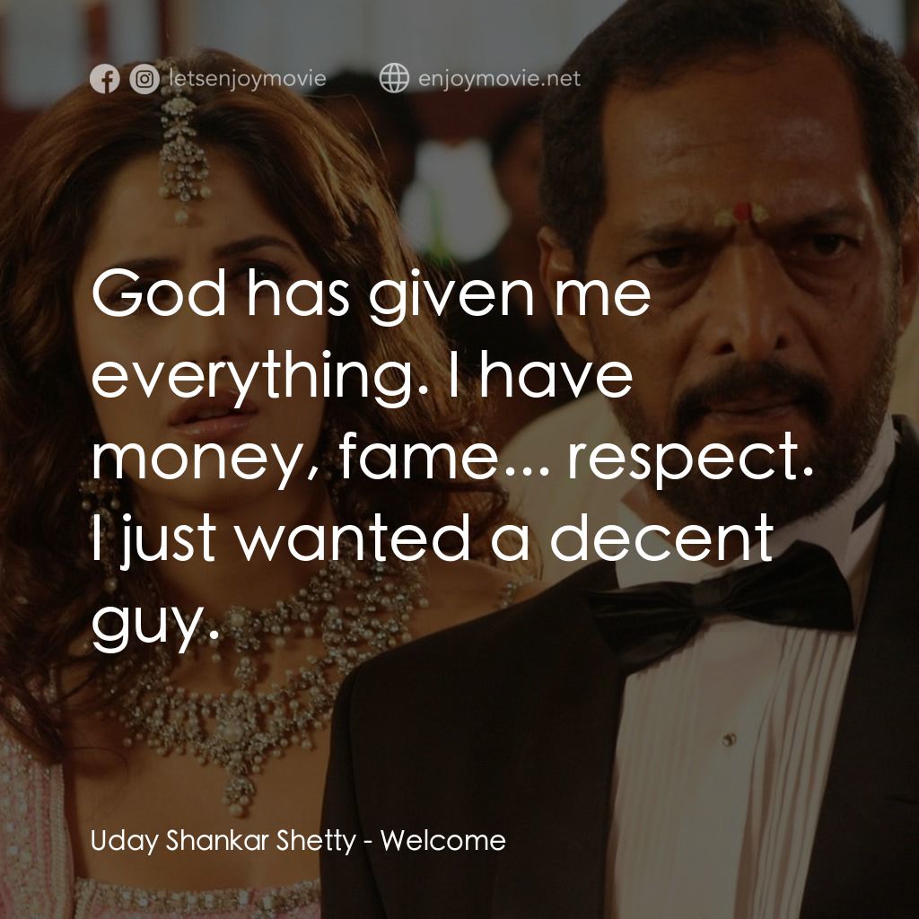 我女神來自黑幫經典對白：Uday Shankar Shetty: God has given me everything. I have money, fame... respect. I just wanted a dece