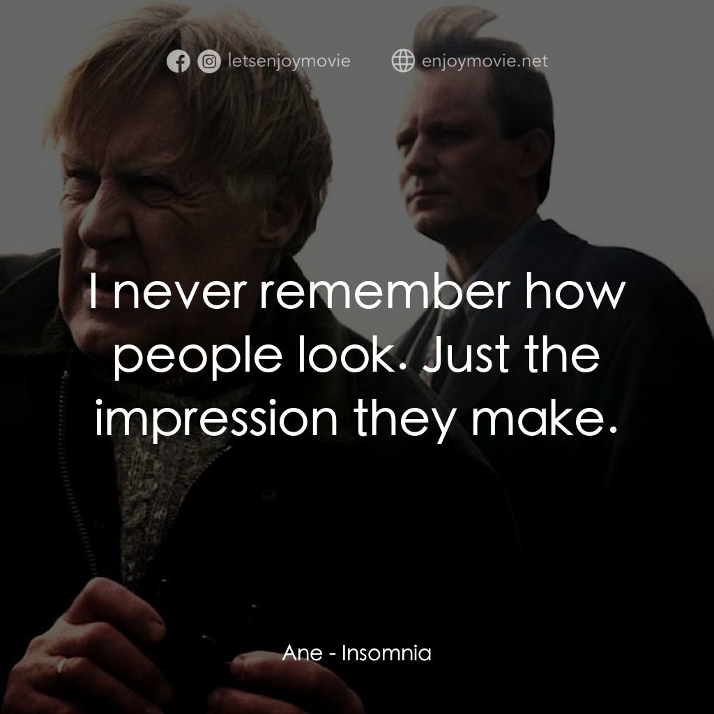 《天光光心慌慌》經典台詞：Ane: I never remember how people look. Just the im ...