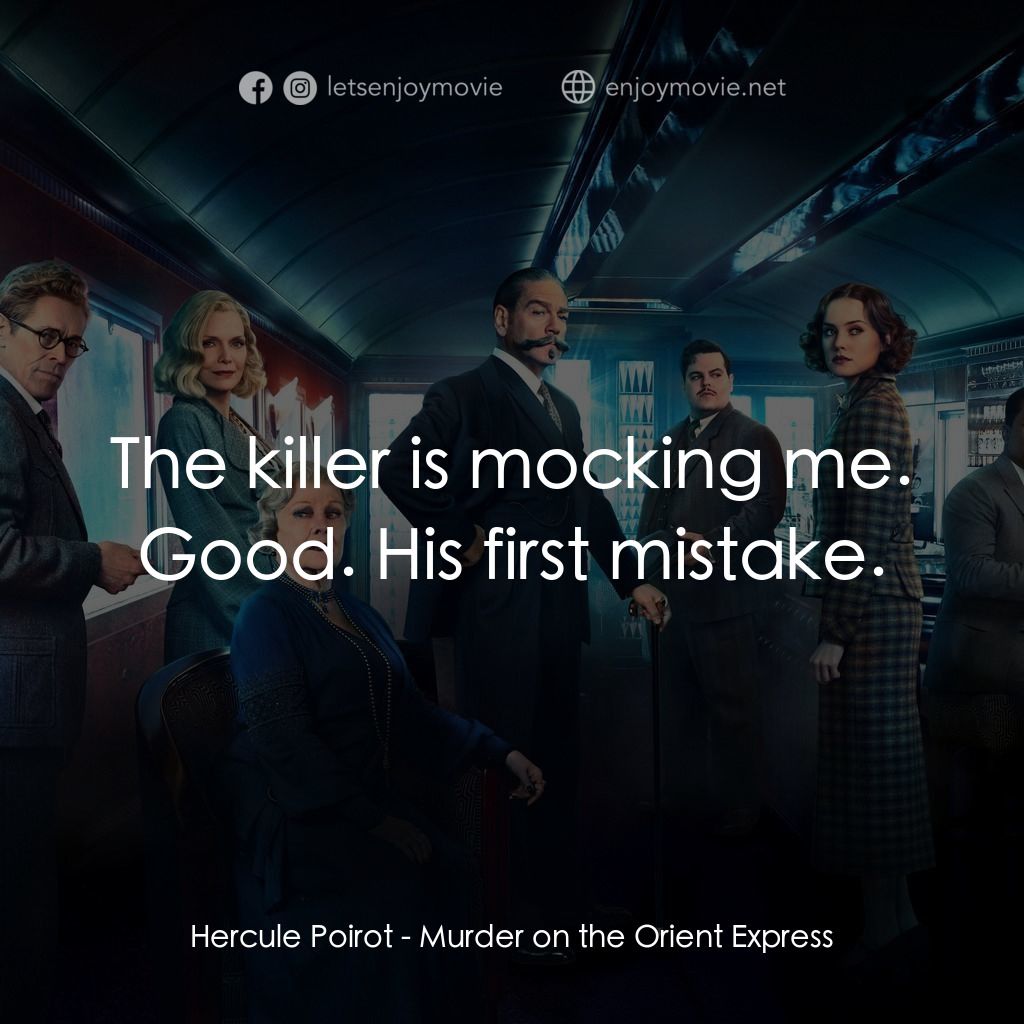 東方快車謀殺案電影對白：Hercule Poirot: The killer is mocking me. Good. His first mistake.