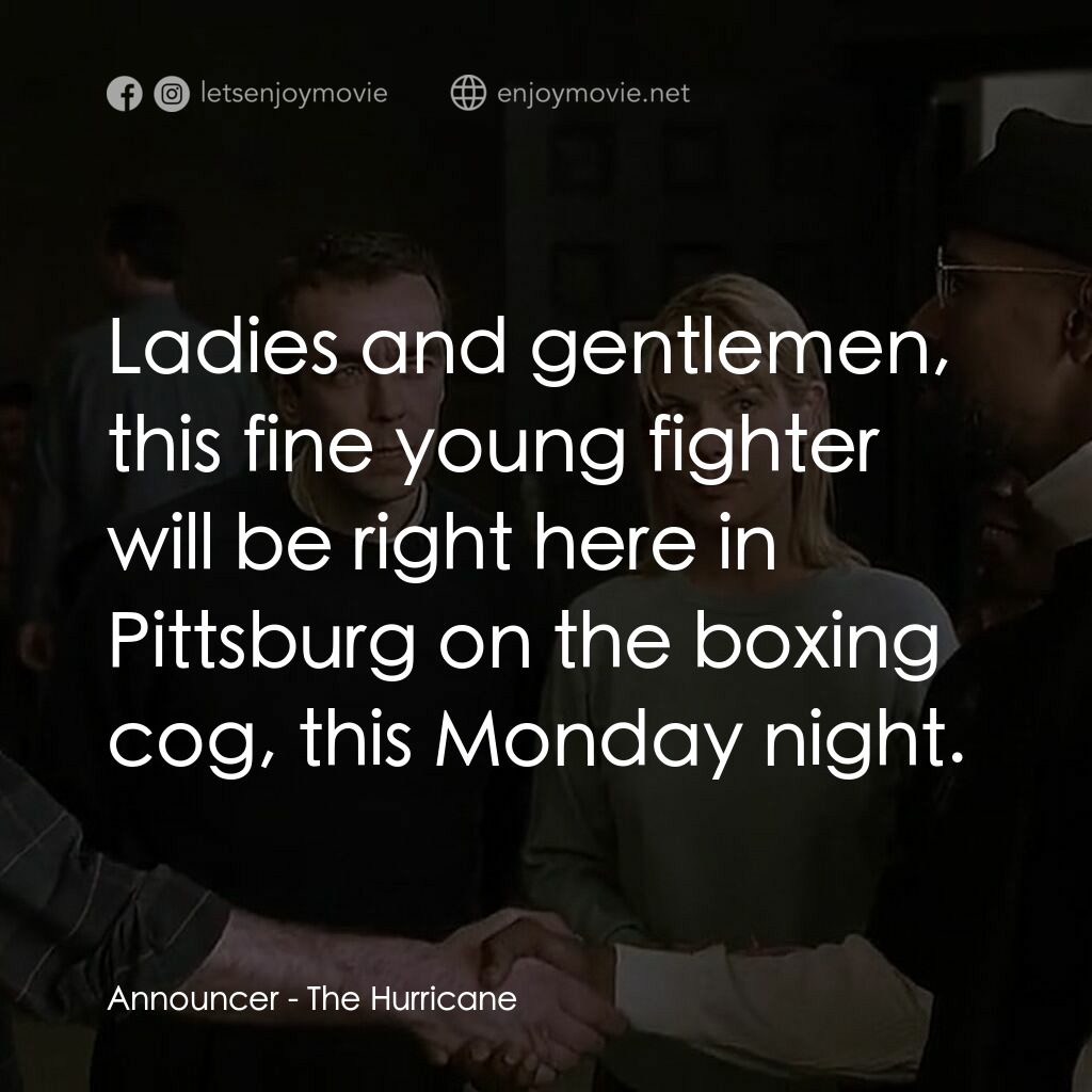 捍衛正義電影對白：Announcer:  Ladies and gentlemen, this fine young fighter will be right here in P