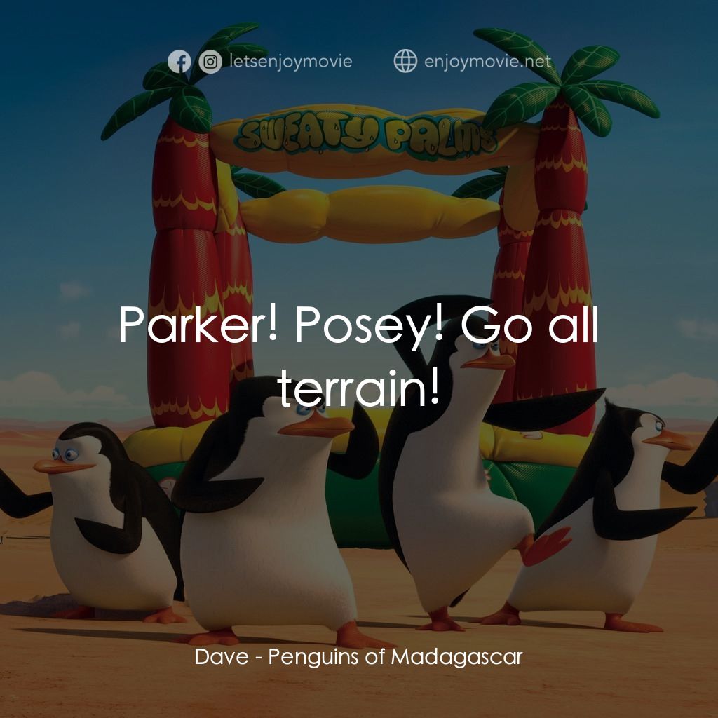 荒失失企鵝電影對白：Dave: Parker! Posey! Go all terrain!