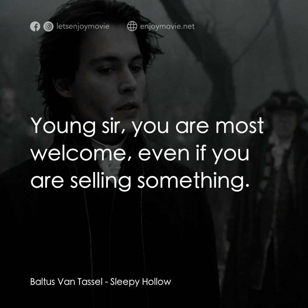 無頭谷電影對白：Baltus Van Tassel:  Young sir, you are most welcome, even if you are selling some