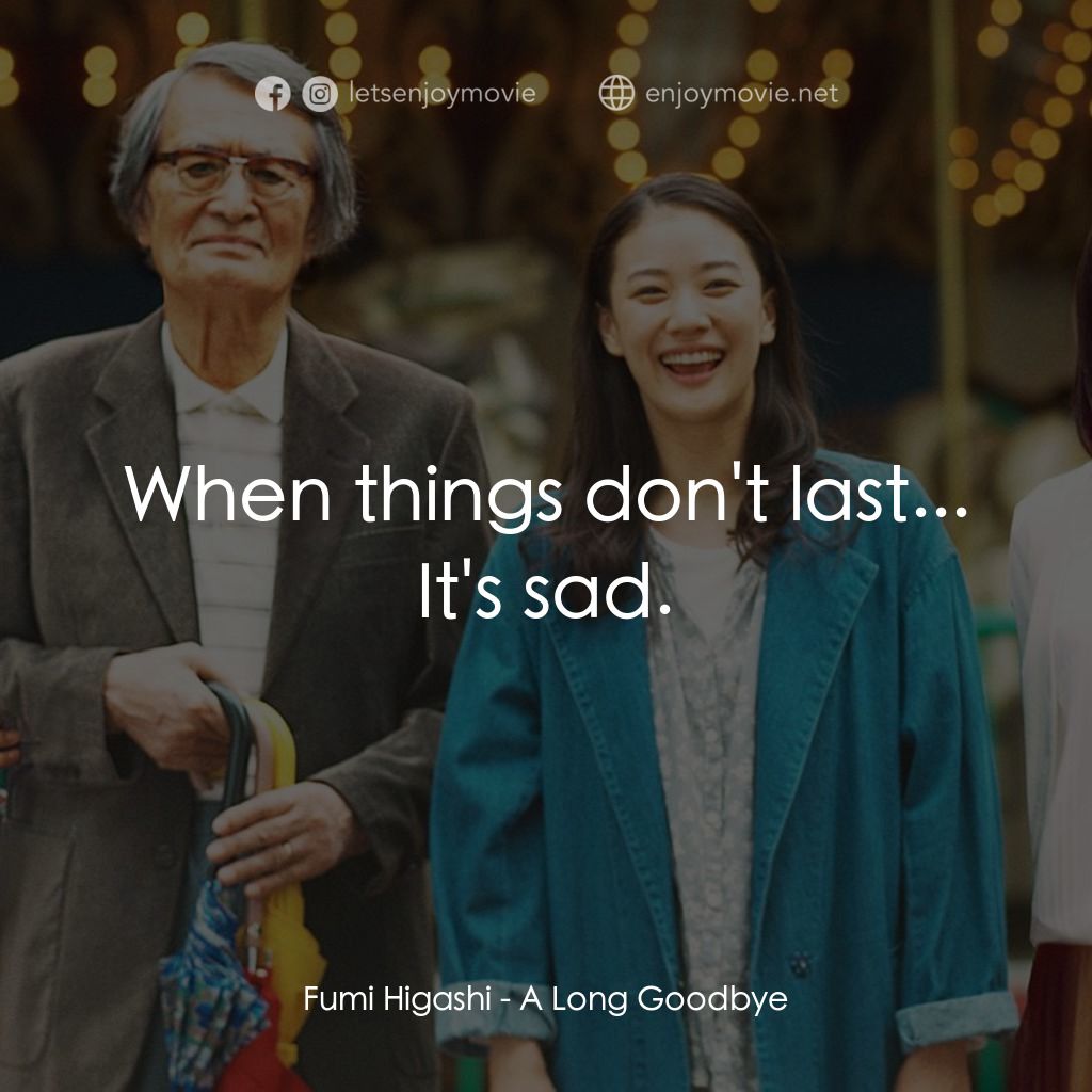 《漫長的告別》經典台詞：Fumi Higashi: When things don't last... It' ...