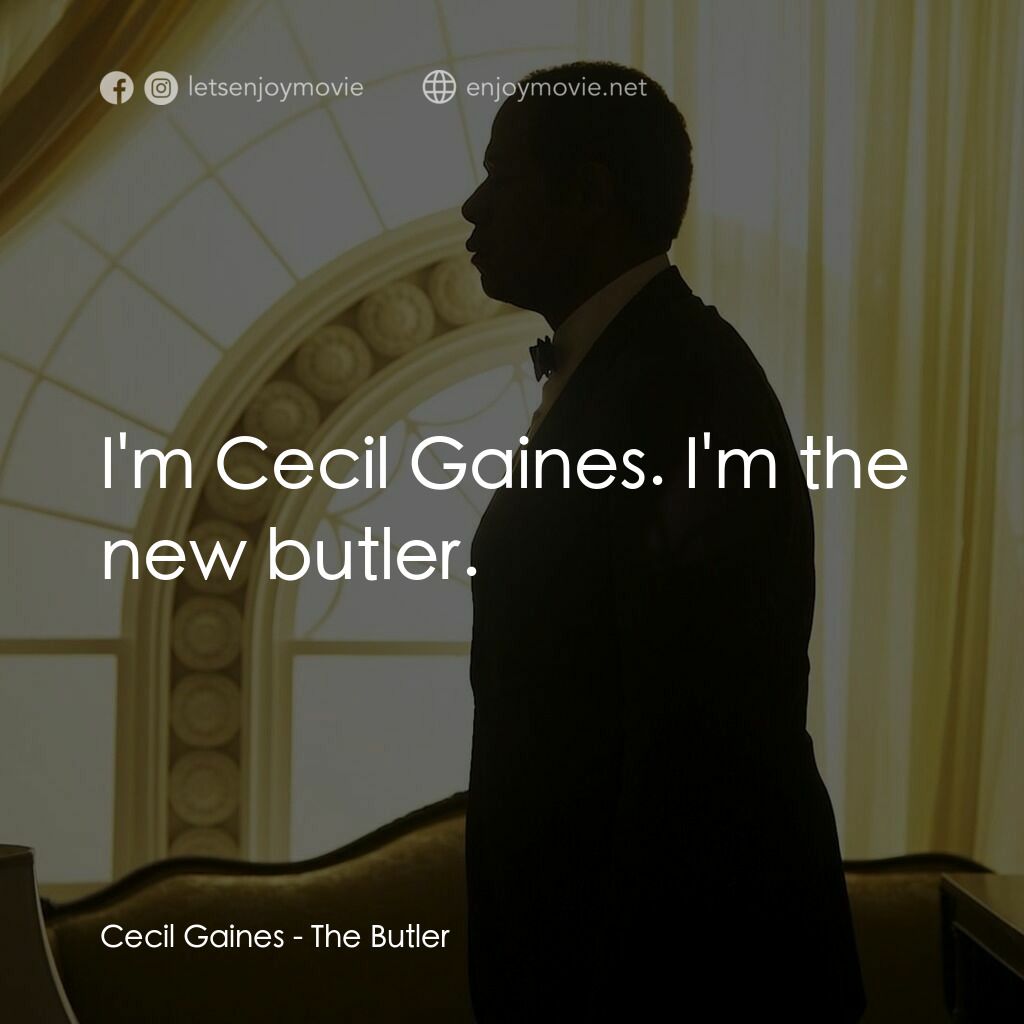 白宮管家電影對白：Cecil Gaines:  I'm Cecil Gaines. I'm the new butler.