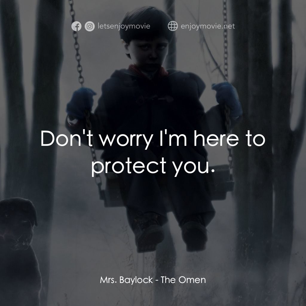 天魔電影對白：Mrs. Baylock: Don't worry I'm here to protect you.