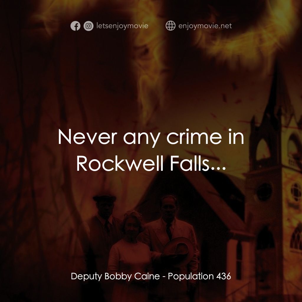絕命人口 436電影對白：Deputy Bobby Caine: Never any crime in Rockwell Falls...