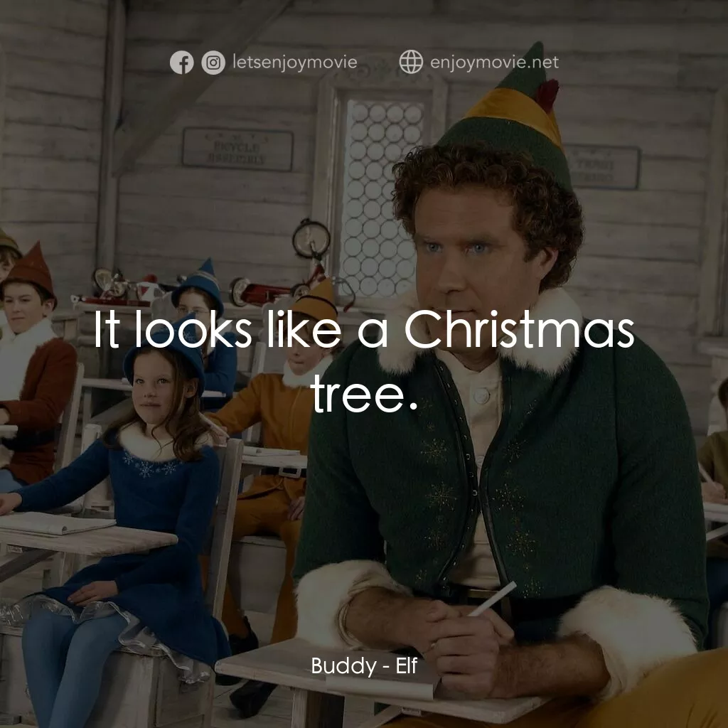 聖誕精靈電影對白：Buddy:  It looks like a Christmas tree.