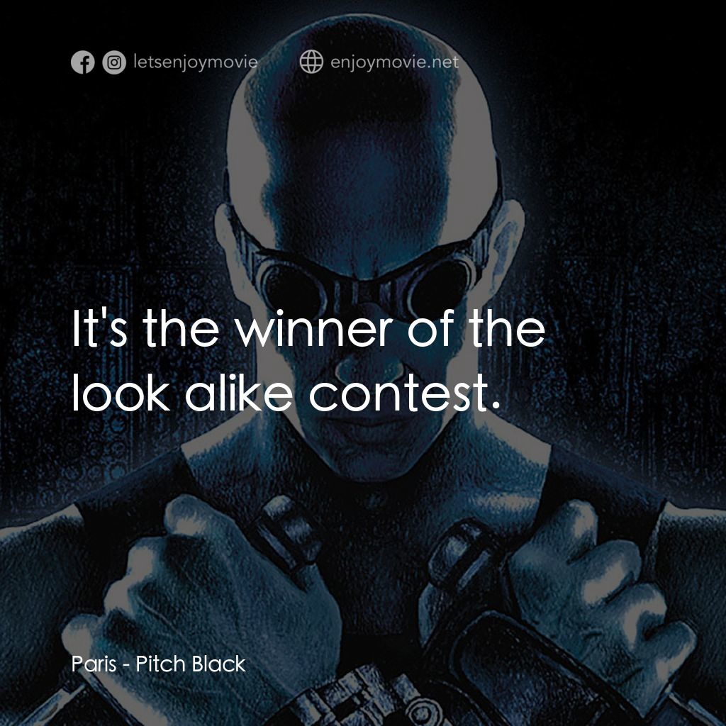 星際傳奇電影對白：Paris: It's the winner of the look alike contest.