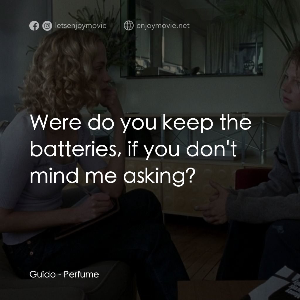《香水》經典台詞：Guido: Were do you keep the batteries, if you don& ...