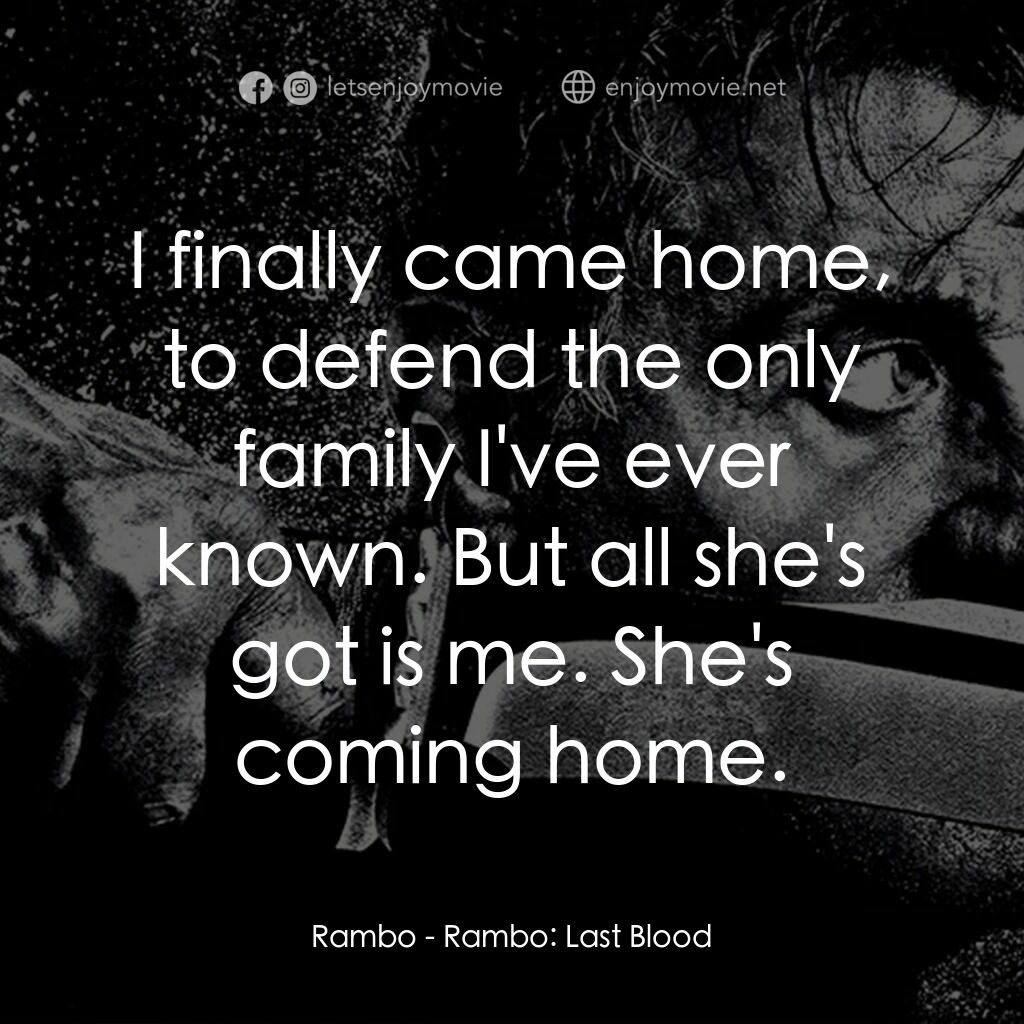 《第一滴血：終極血戰》經典台詞：Rambo:  I finally came home, to defend the only fa ...