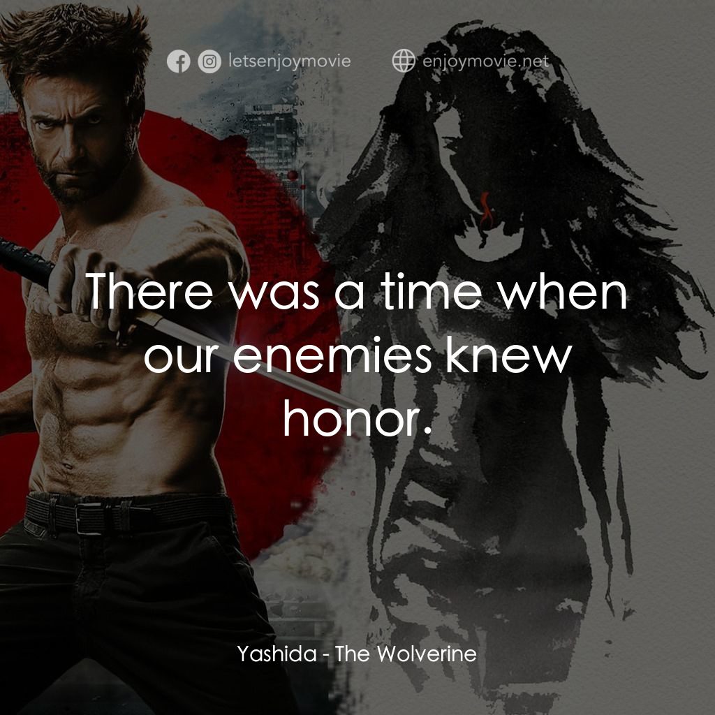 狼人：武士激戰電影對白：Yashida: There was a time when our enemies knew honor.