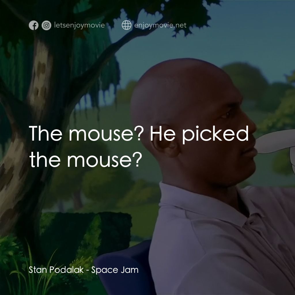 怪物奇兵電影對白：Stan Podalak: The mouse? He picked the mouse?