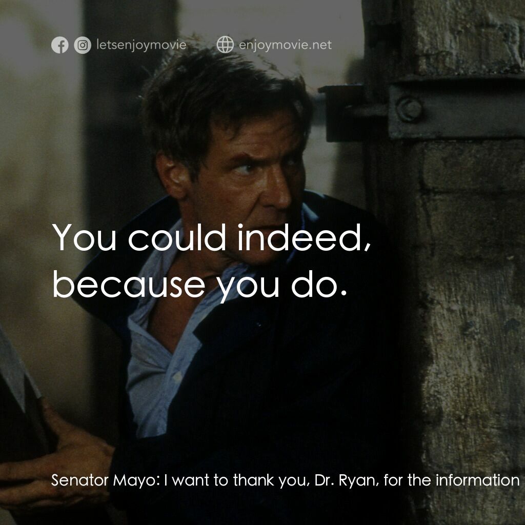 《燃眉追擊》經典台詞：Senator Mayo:  I want to thank you, Dr. Ryan, for  ...