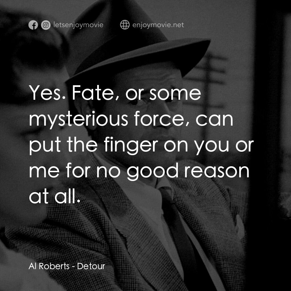 歧路電影對白：Al Roberts:  Yes. Fate, or some mysterious force, can put the finger on you or me