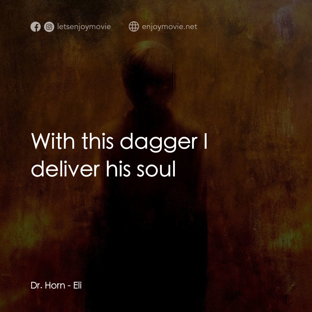 隔魑治療電影對白：Dr. Horn: With this dagger I deliver his soul