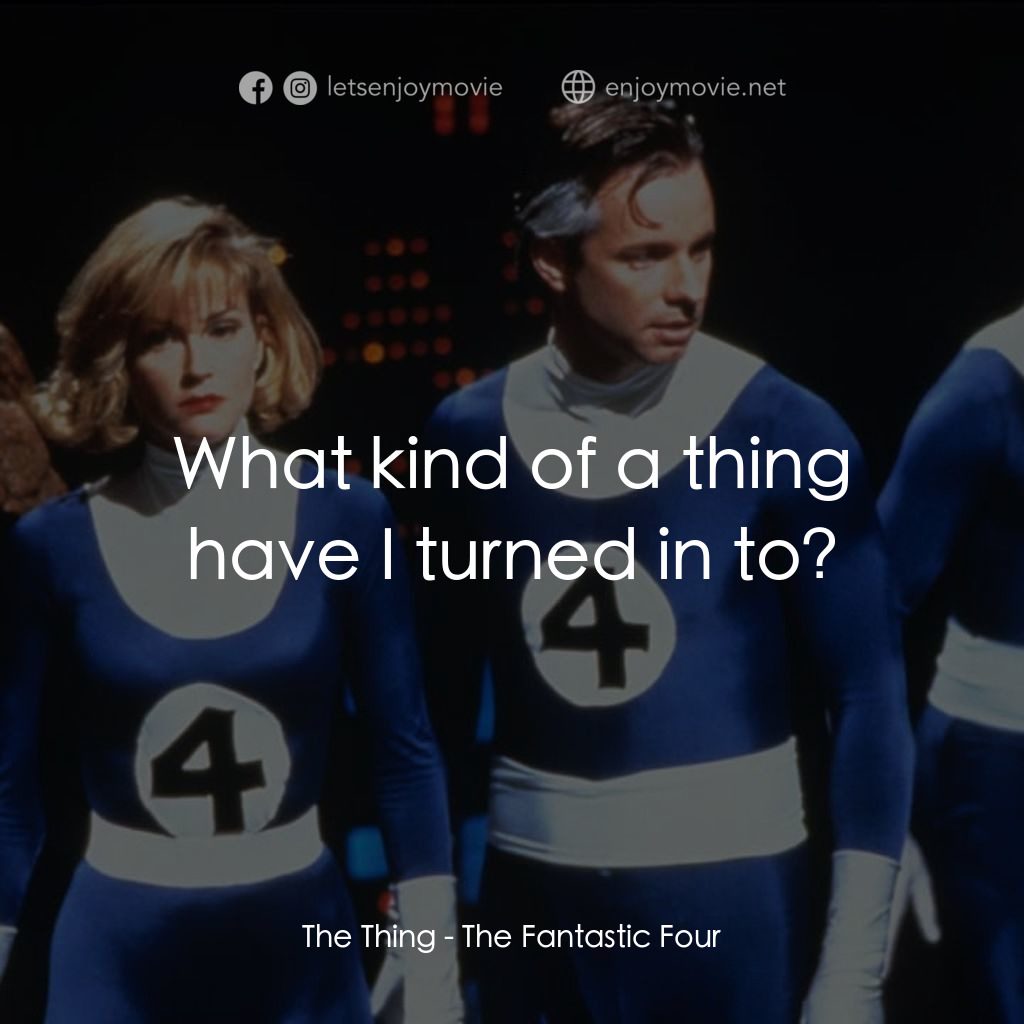 《神奇四俠》經典台詞：The Thing: What kind of a thing have I turned in t ...