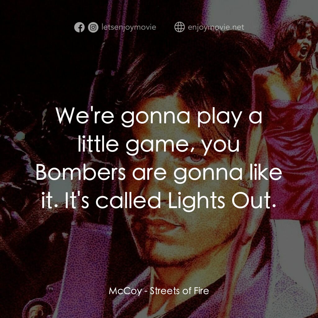 狠將奇兵電影對白：McCoy:  We're gonna play a little game, you Bombers are gonna like it. It's calle