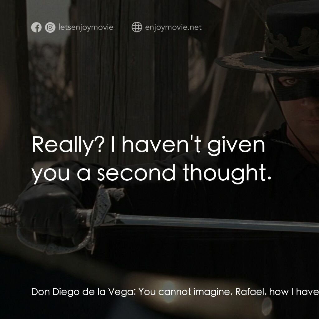 黑俠梭羅電影對白：Don Diego de la Vega:  You cannot imagine, Rafael, how I have dreamed of this mom