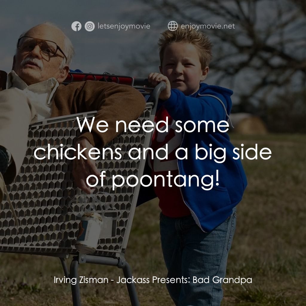 無厘取鬧: 祖孫卡好電影對白：Irving Zisman: We need some chickens and a big side of poontang!