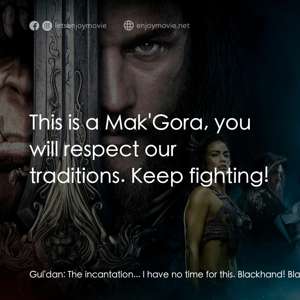 魔獸爭霸：戰雄崛起電影對白：Gul'dan:  The incantation... I have no time for this. Blackhand! Blackhand:  This