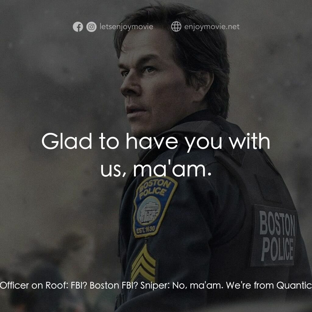 愛國者行動電影對白：Officer on Roof:  Who the fuck are you? Sniper:  Ma'am, we're with the FBI. You c