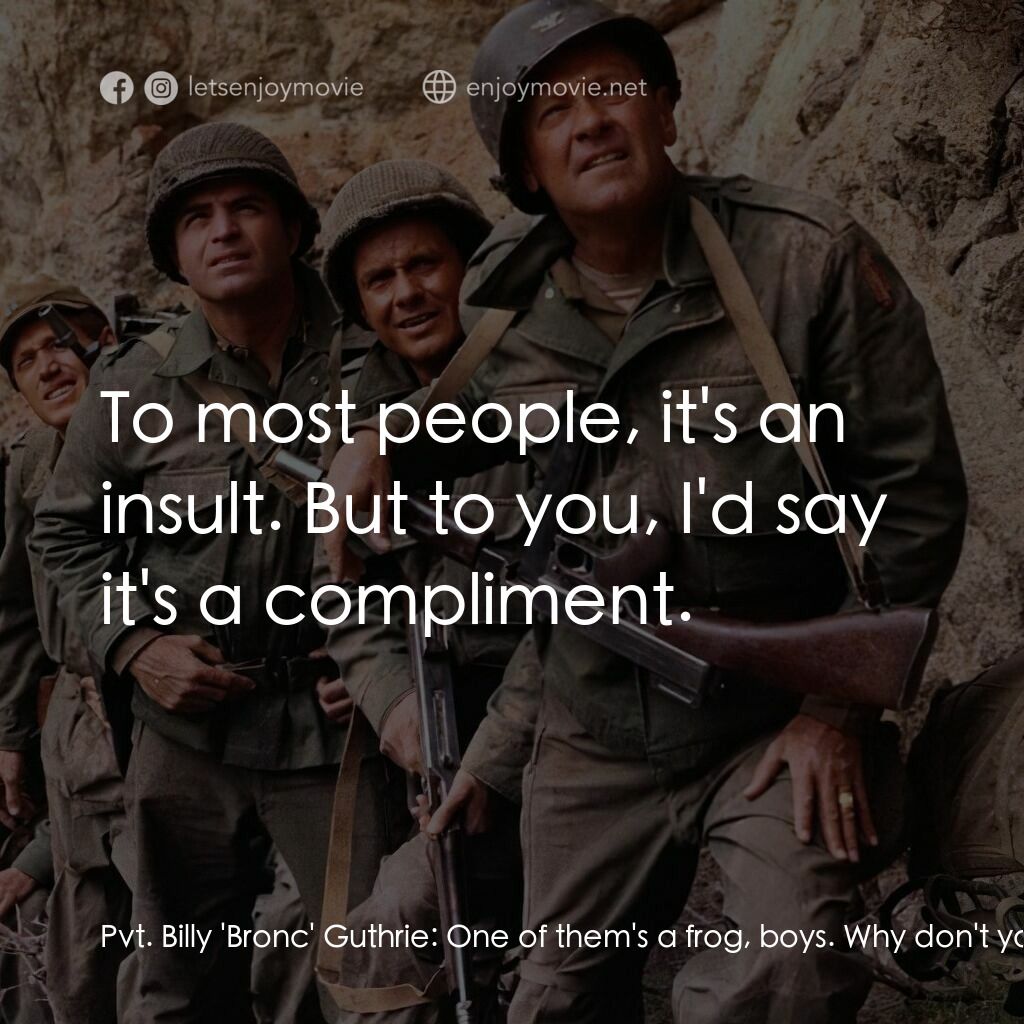 魔鬼兵團電影對白：Pvt. Billy 'Bronc' Guthrie:  One of them's a frog, boys. Why don't you say someth